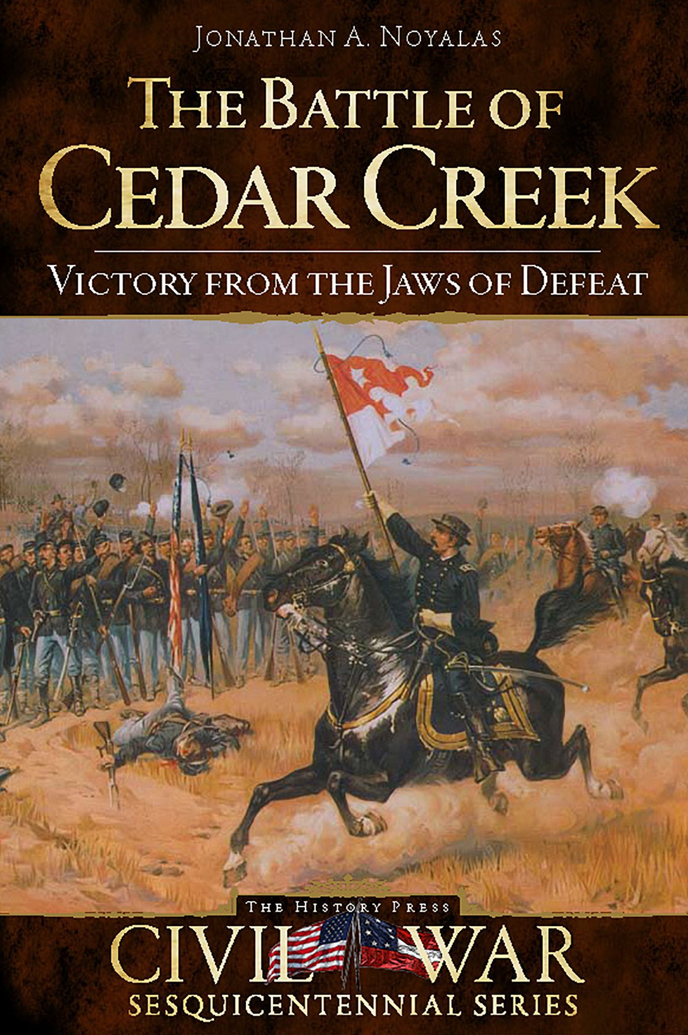 The Battle of Cedar Creek: Victory from the Jaws of Defeat (Civil War Series)