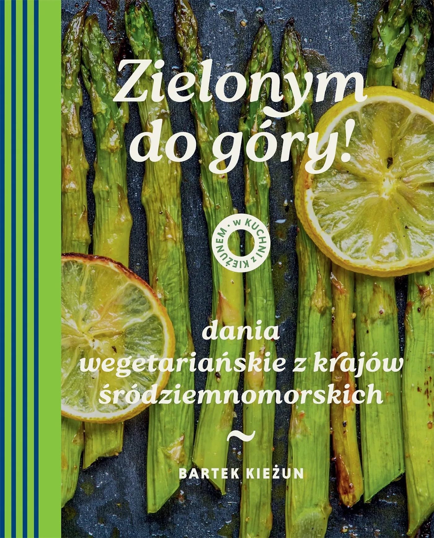 W kuchni z Kieżunem. Zielonym do góry!