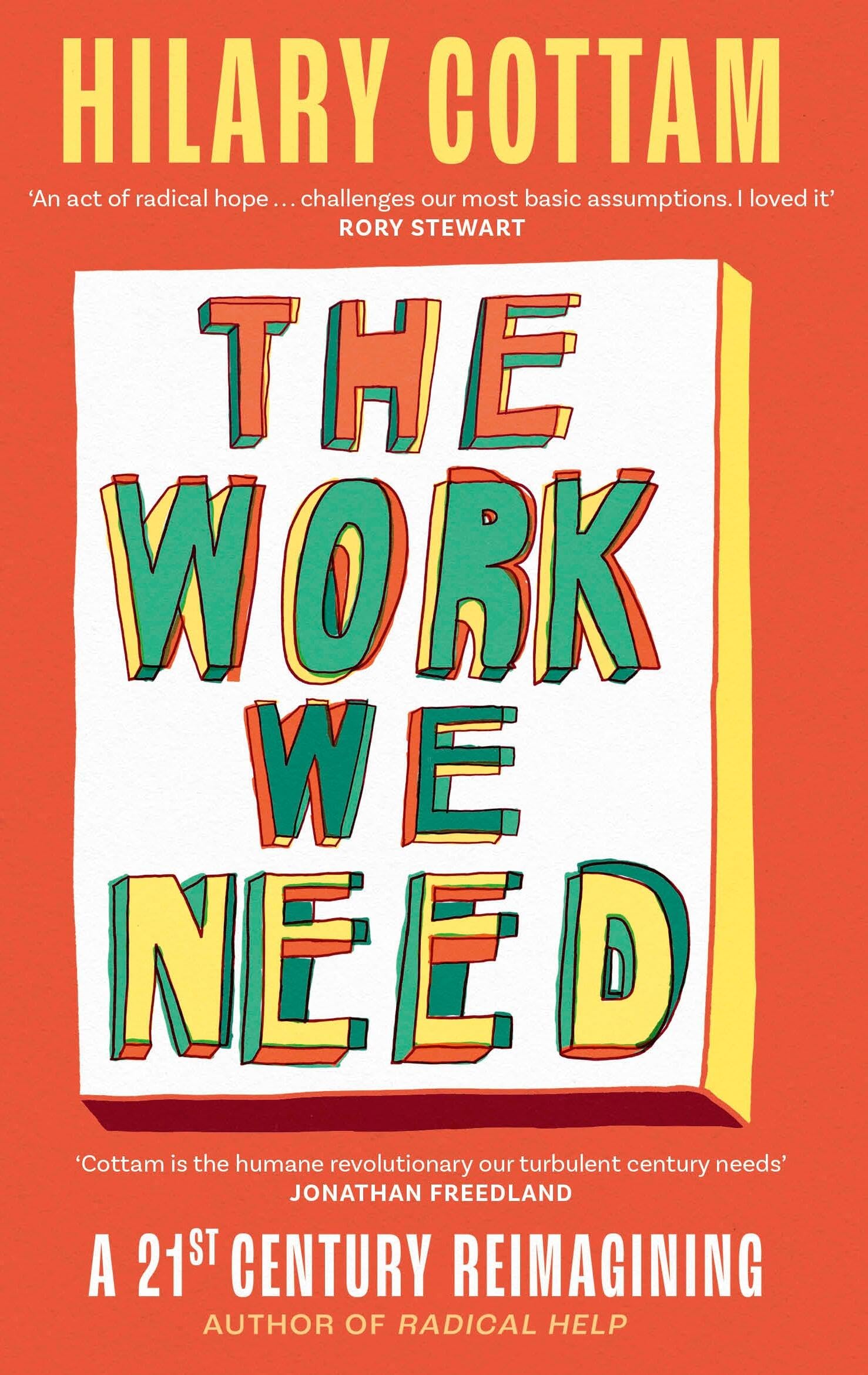 The Work We Need: 'An act of radical hope, radical listening and radical humility . . . I loved it' RORY STEWART