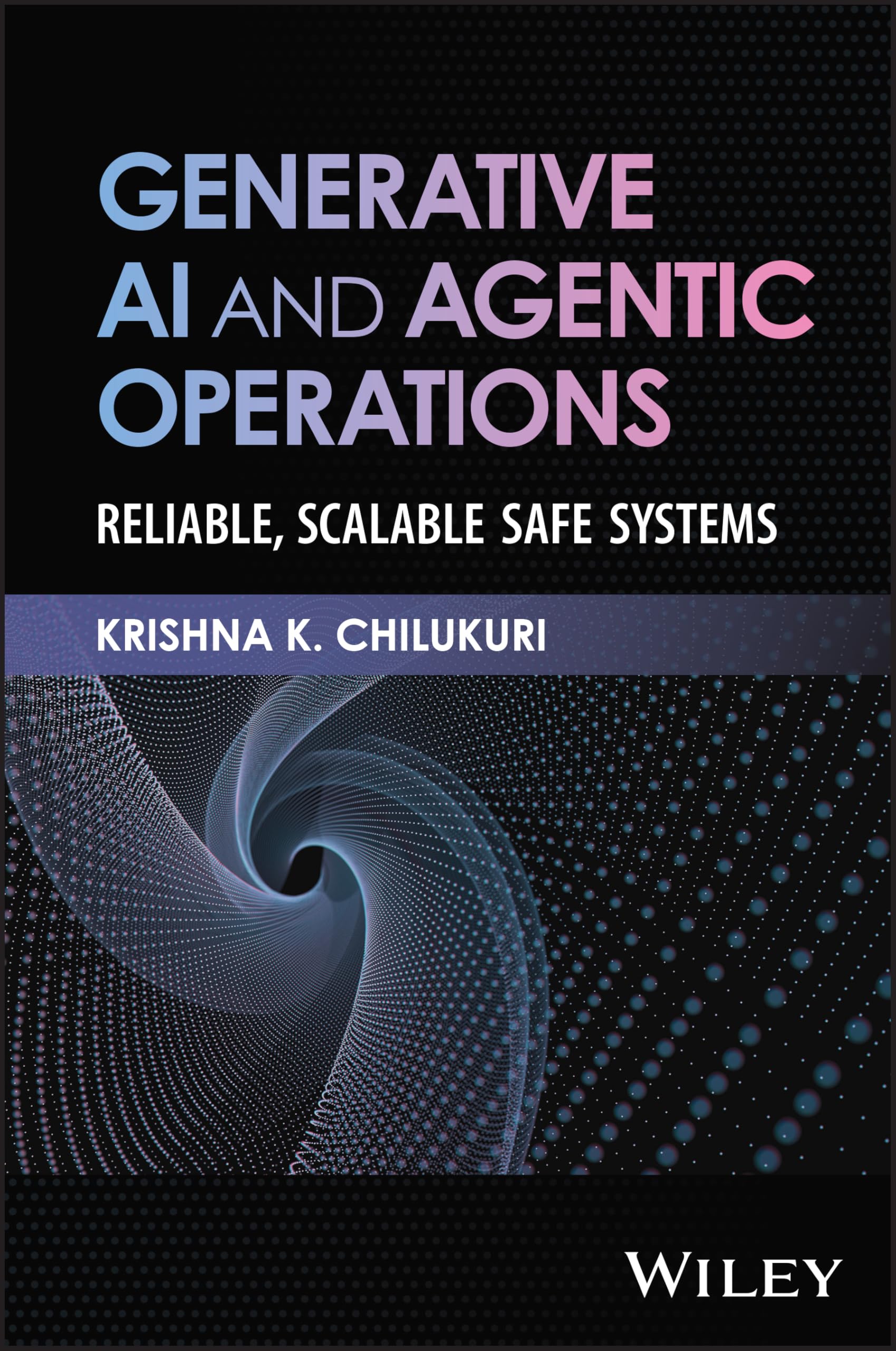 Generative AI and Agentic Operations: Reliable, Scalable Safe Systems