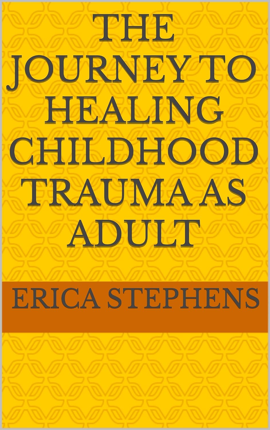 The journey to healing childhood trauma as adult