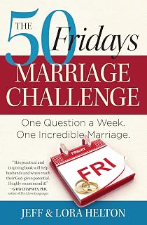 The 50 Fridays Marriage Challenge: One Question a Week. One Incredible Marriage.
