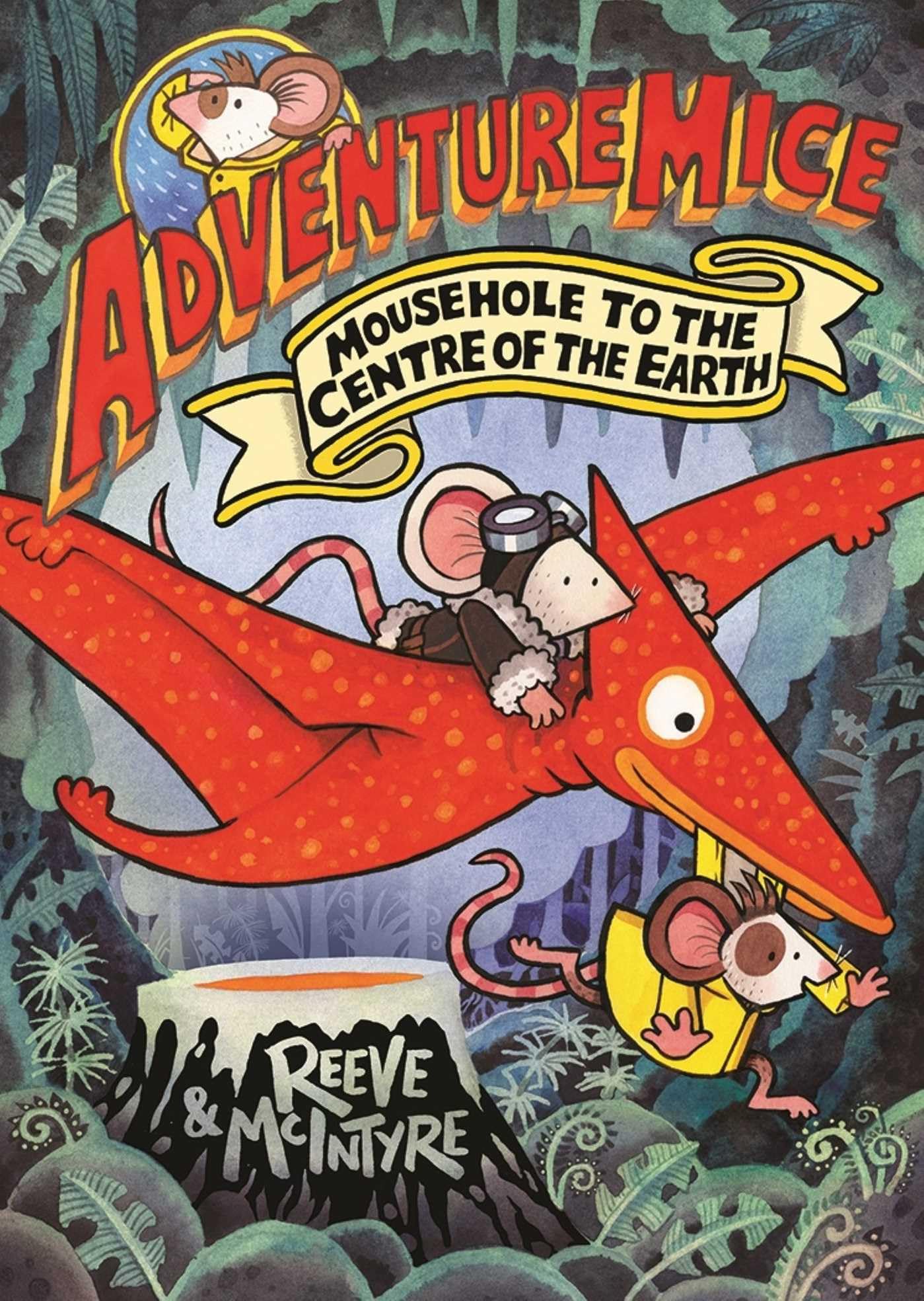 Sarah McIntyre Adventuremice: Mousehole to the Centre of the Earth Paperback Book