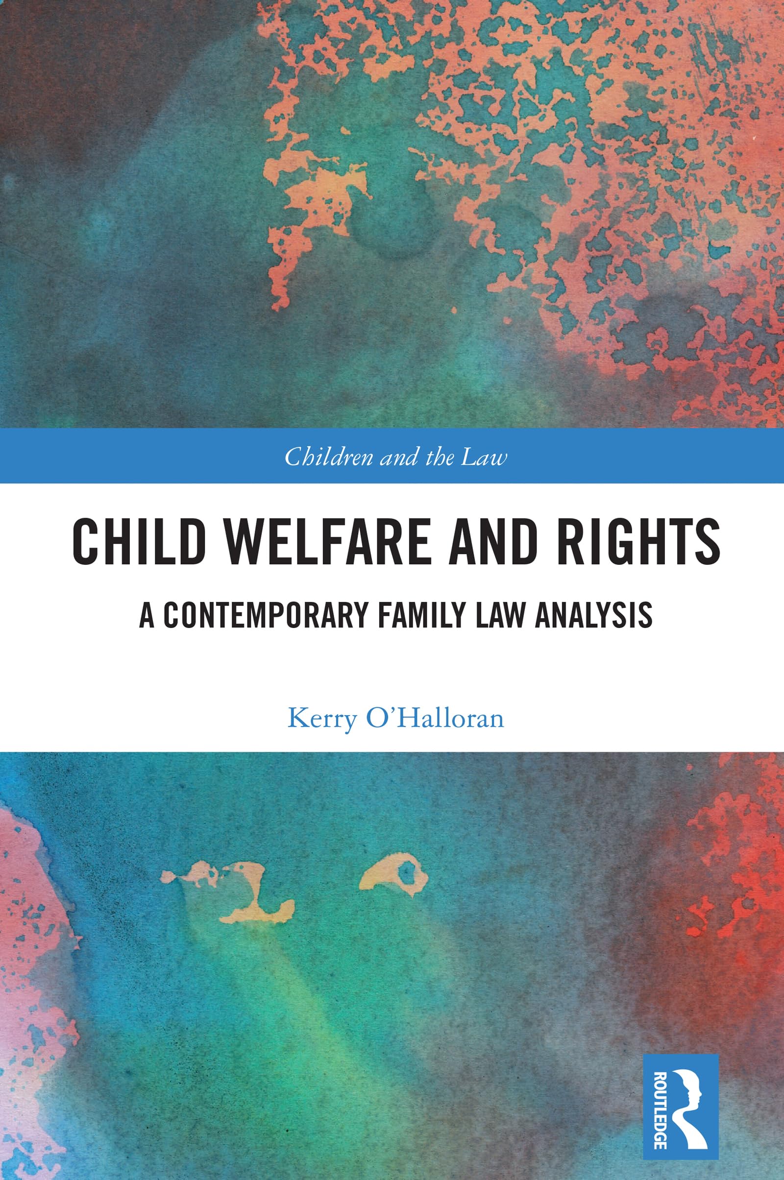 Child Welfare and Rights: A Contemporary Family Law Analysis (Children and the Law)