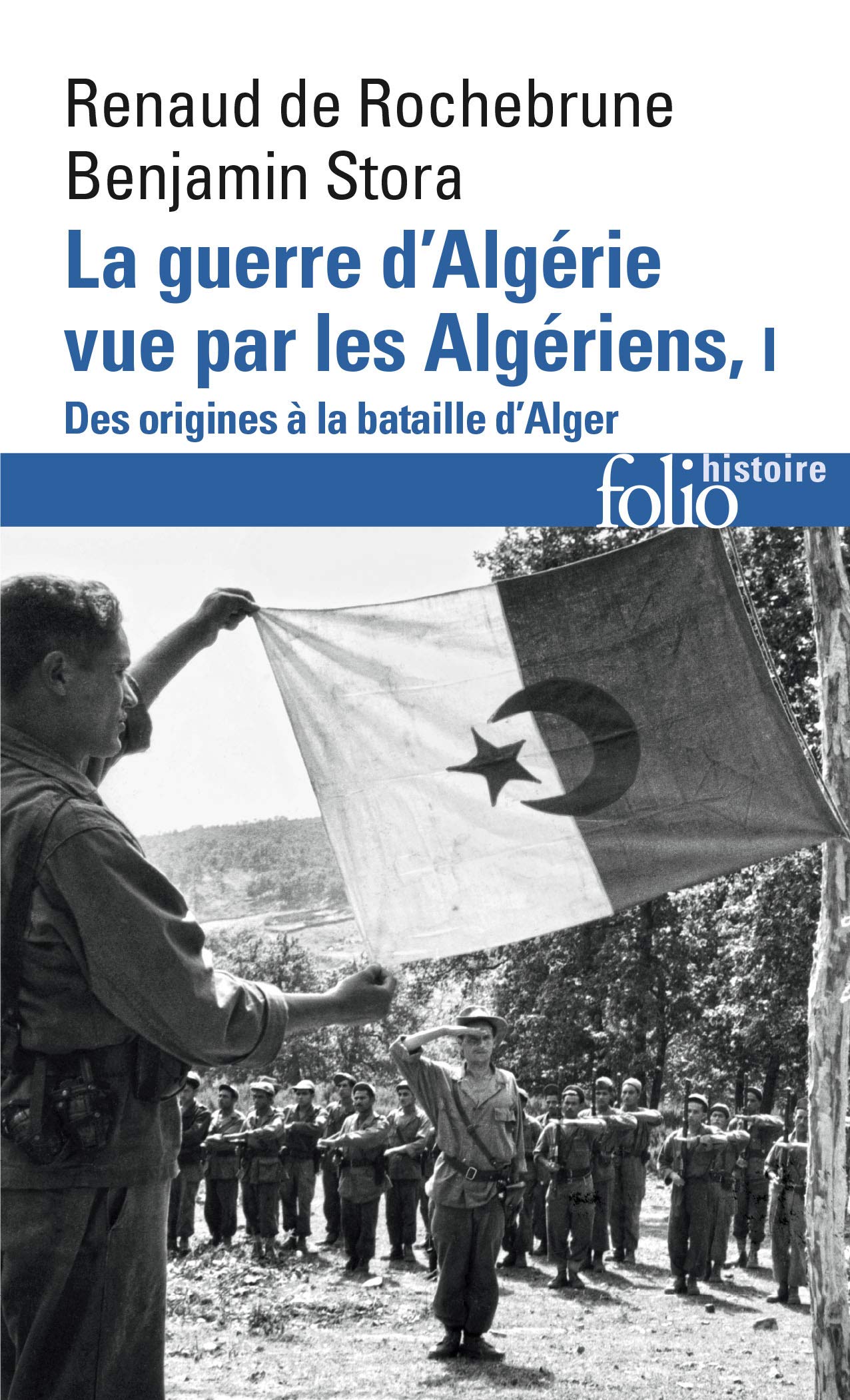 La guerre d'Algérie vue par les Algériens (Tome 1-Le temps des armes. Des origines à la bataille d'Alger) (Folio histoire)