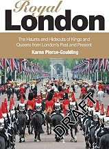 Royal London: Colouful Tales of Pomp and Pageantry From London's Past and Present