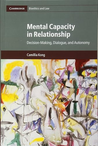 Mental Capacity in Relationship: Decision-Making, Dialogue, and Autonomy: 34