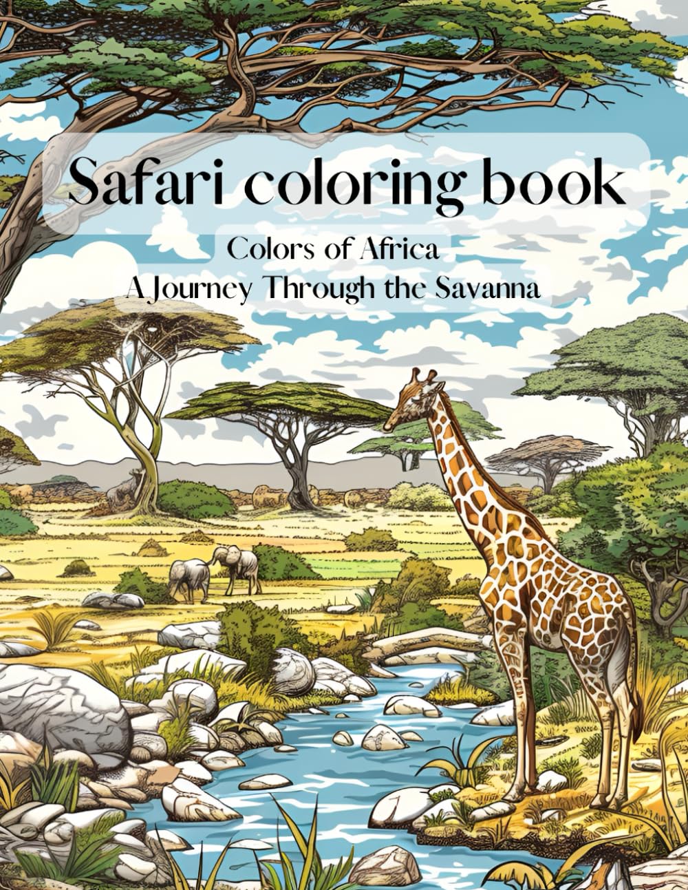 SAFARI COLORING BOOK: Colors of Africa: A Relaxing Journey Through the Savanna with 50 coloring pages for adults and teens.