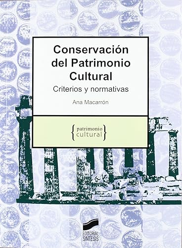 Conservacion del patrimonio cultural/ Preservation and Conservation of heritage: Criterios Y Normativas/ Criteria and Regulations