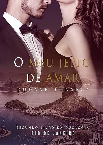 O MEU JEITO DE AMAR (Duologia Rio de Janeiro Livro 2)