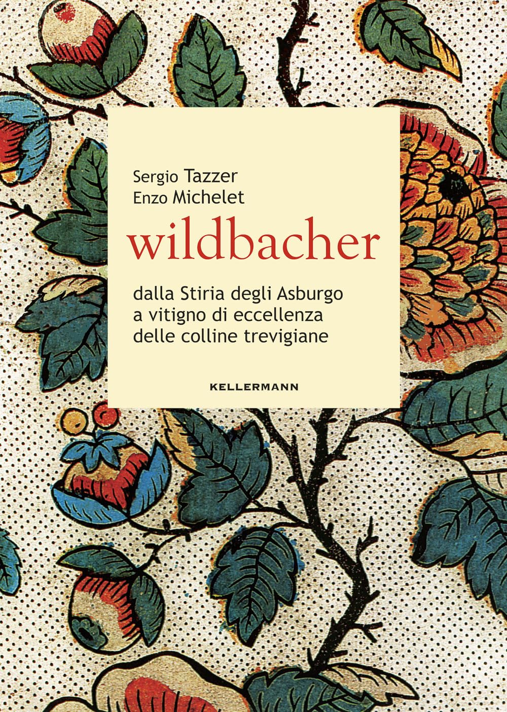 Wildbacher. Dalla Stiria Degli Asburgo A Vitigno Di Eccellenza Delle Colline Trevigiane - 4