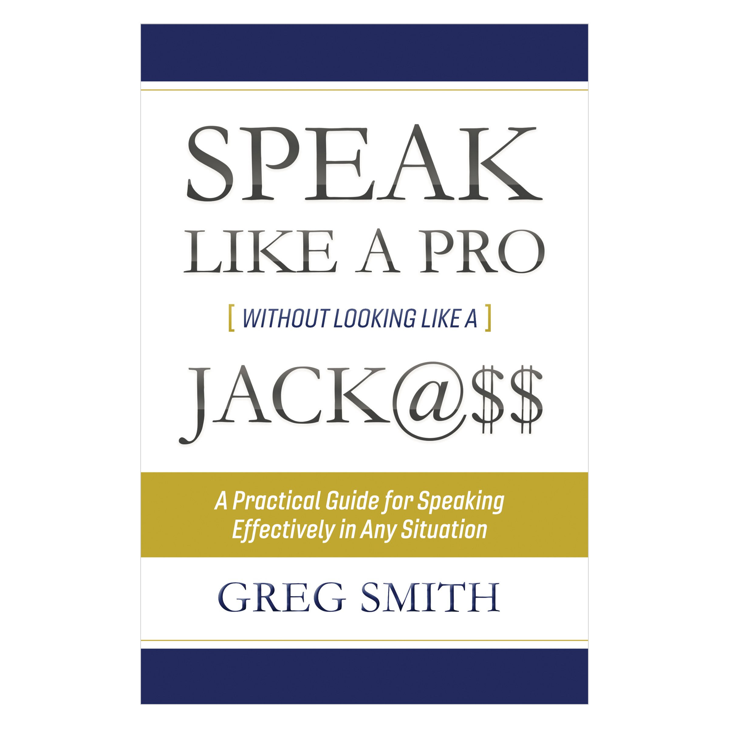 Speak like a Pro Without Looking like a Jack@$$