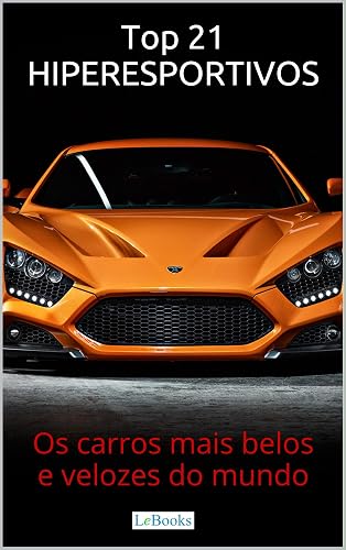 Top 21 Hiperesportivos: Os carros mais belos e velozes do mundo
