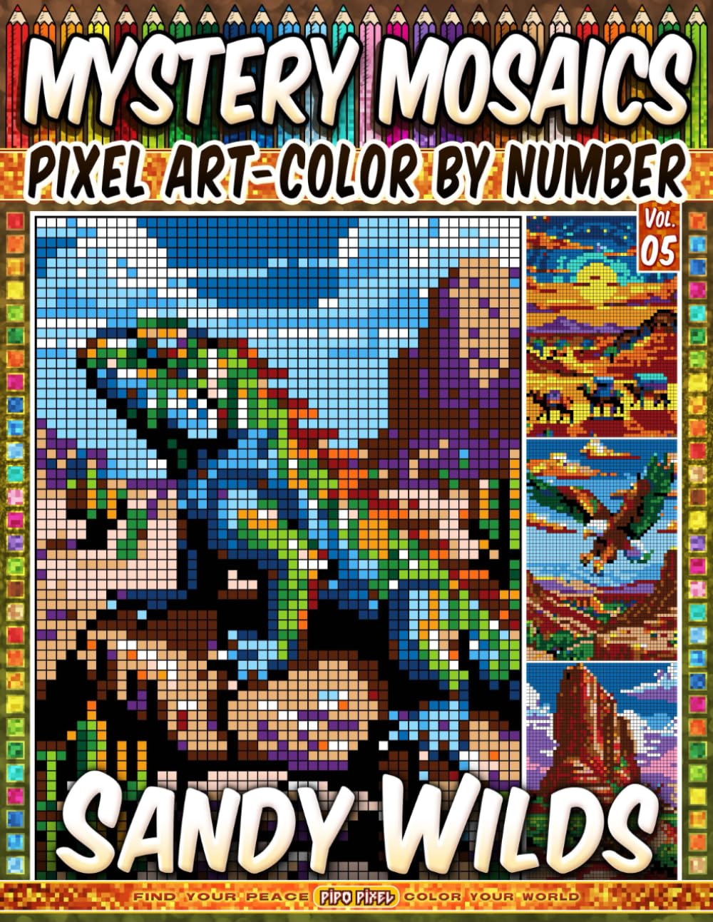 Sandy Wilds – Mystery Mosaic Color by Number – Vol. 05: 100 Designs in Pixel Art - Desert Animals and Scenic Dunes (Pixel Art Color by Number)
