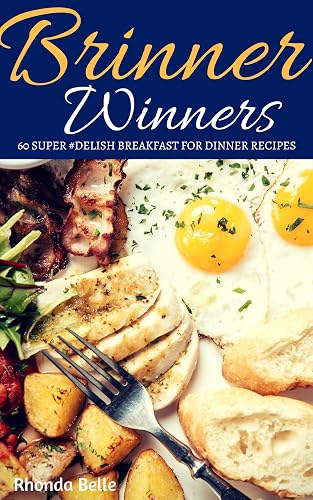 Brinner Winners: 60 Super #Delish Breakfast for Dinner Recipes (60