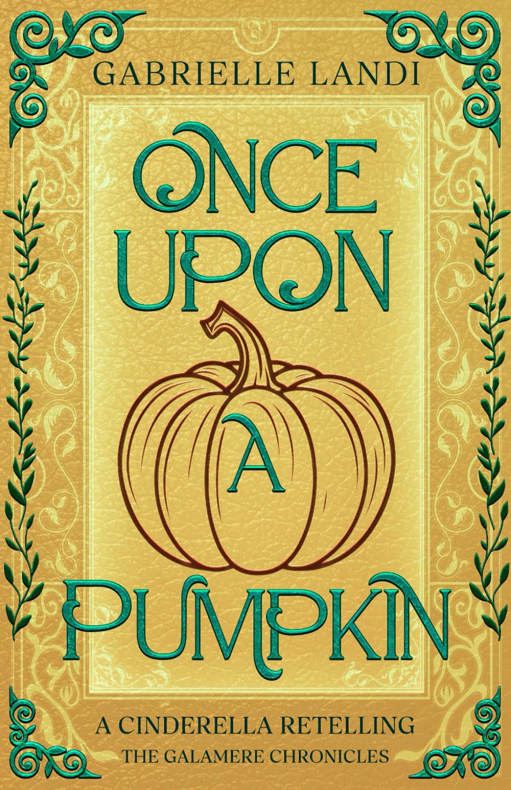 Once Upon A Pumpkin: A Cozy Fantasy Cinderella Retelling (The Galamere Chronicles)