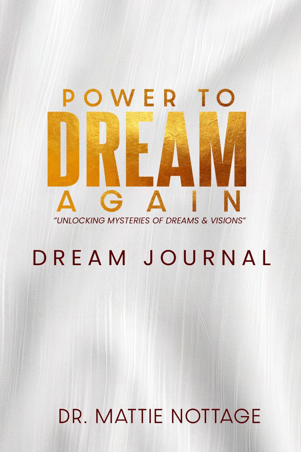 The Power To Dream Again - Dream Journal: Unlocking Mysteries of Dreams And Visions
