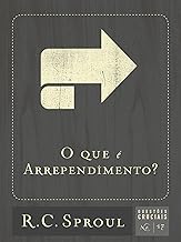 O Que é arrependimento? (Questões Cruciais Livro 17) (Portuguese Edition) (Volume 17)