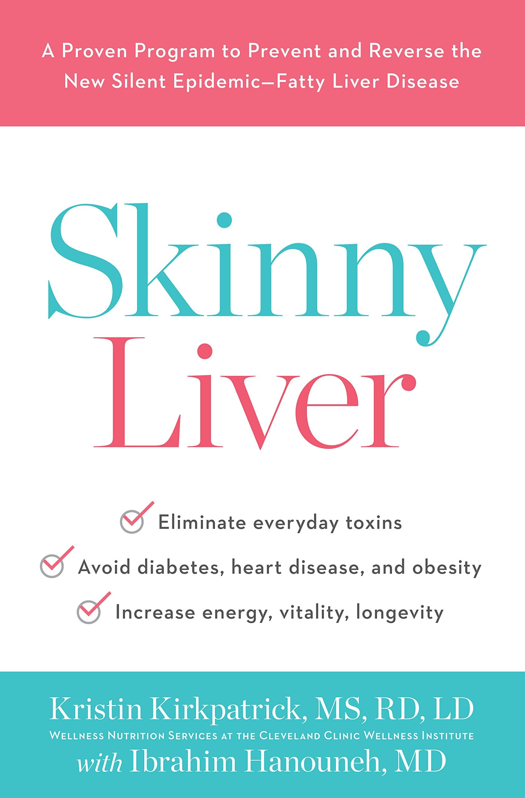 Skinny Liver: A Proven Program to Prevent and Reverse the New Silent Epidemic-Fatty Liver Disease