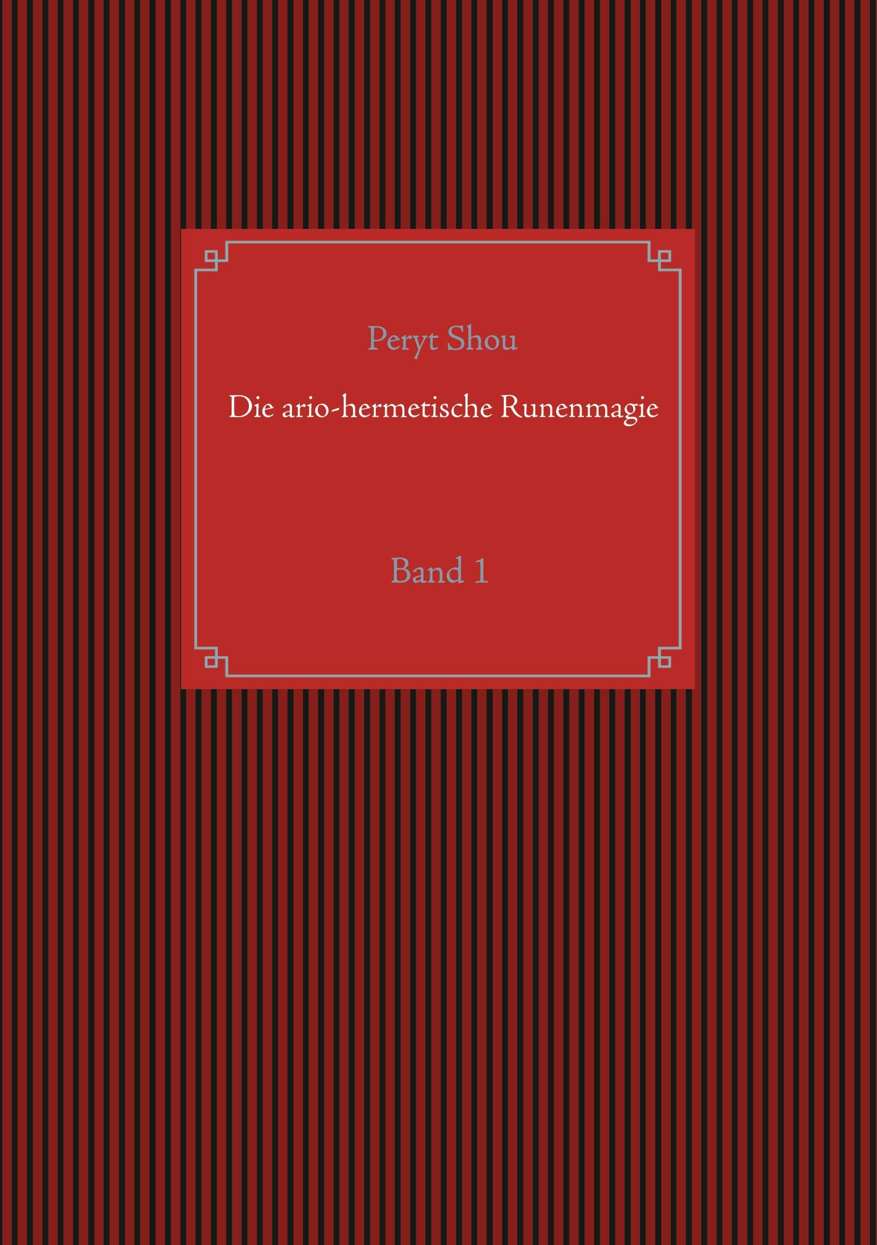 Die ario-hermetische Runenmagie: Band 1