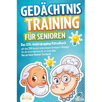 Ged chtnistraining f r Senioren Das XXL-Gehirnjogging-R tselbuch mit den 250 besten mehrseitigen Denksport- bungen f r die Gehirnleistung bis ins hohe Alter - Das perfekte Rentner Geschenk