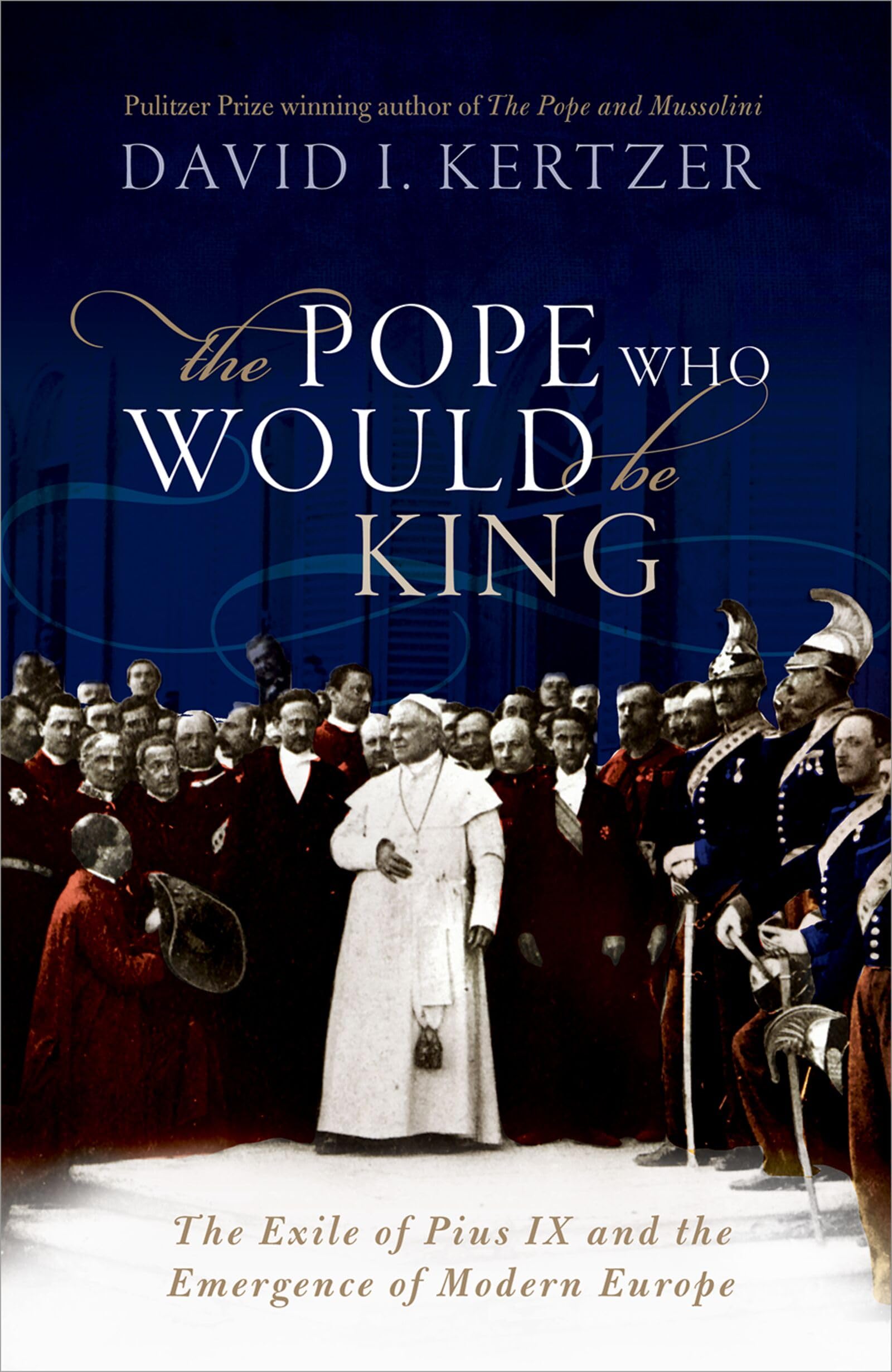 The Pope Who Would Be King by David I.  Kertzer (Hardback Book)