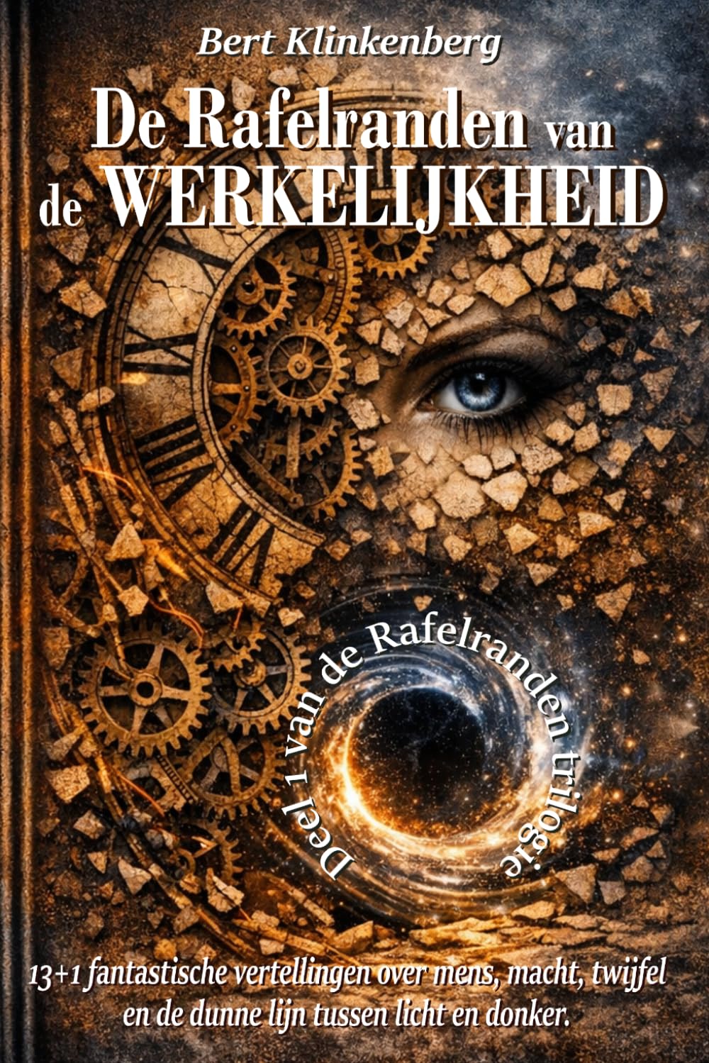De Rafelranden van de Werkelijkheid: 13+1 fantastische vertellingen over mens, macht, twijfel en de dunne lijn tussen licht en donker.: 13 +1 korte ... en donker. Deel 1 (De Rafelranden Trilogie)