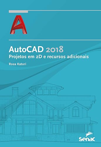 AutoCAD 2018: Projetos em 2 D e recursos adicionais