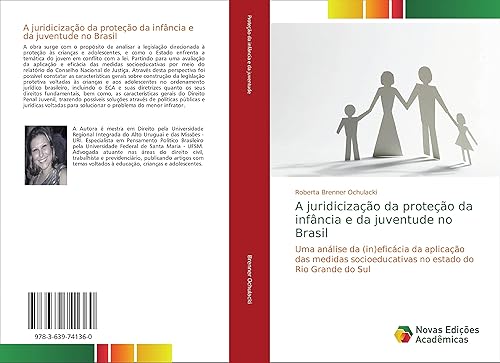 A juridicização da proteção da infância e da juventude no Brasil: Uma análise da (in)eficácia da aplicação das medidas socioeducativas no estado do Rio Grande do Sul