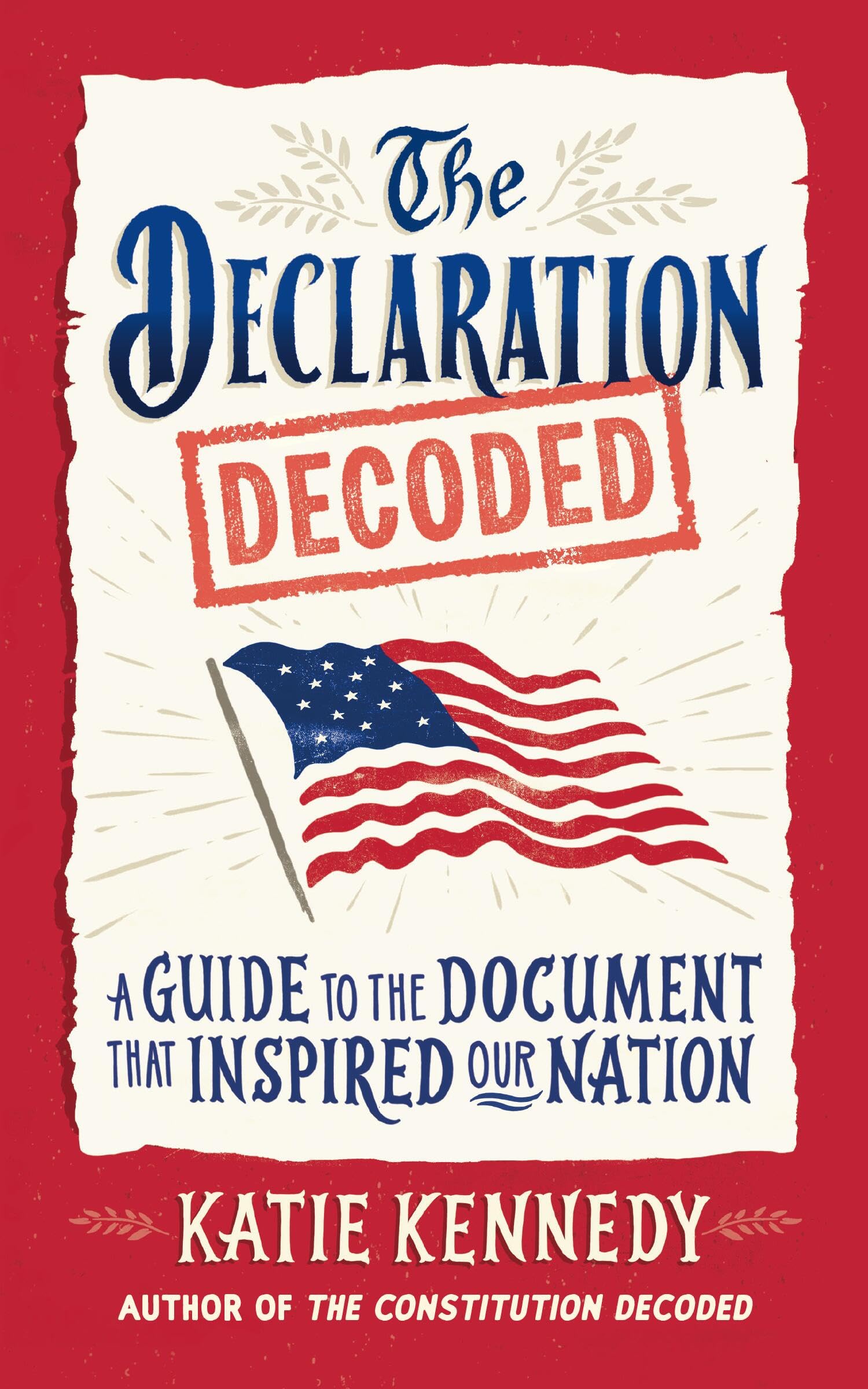 The Declaration Decoded: A Guide to the Document that Inspired Our Nation