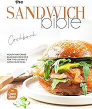 The Sandwich Bible Cookbook: Mouthwatering Sandwich Recipes for the Ultimate Handheld Meal (English Edition)