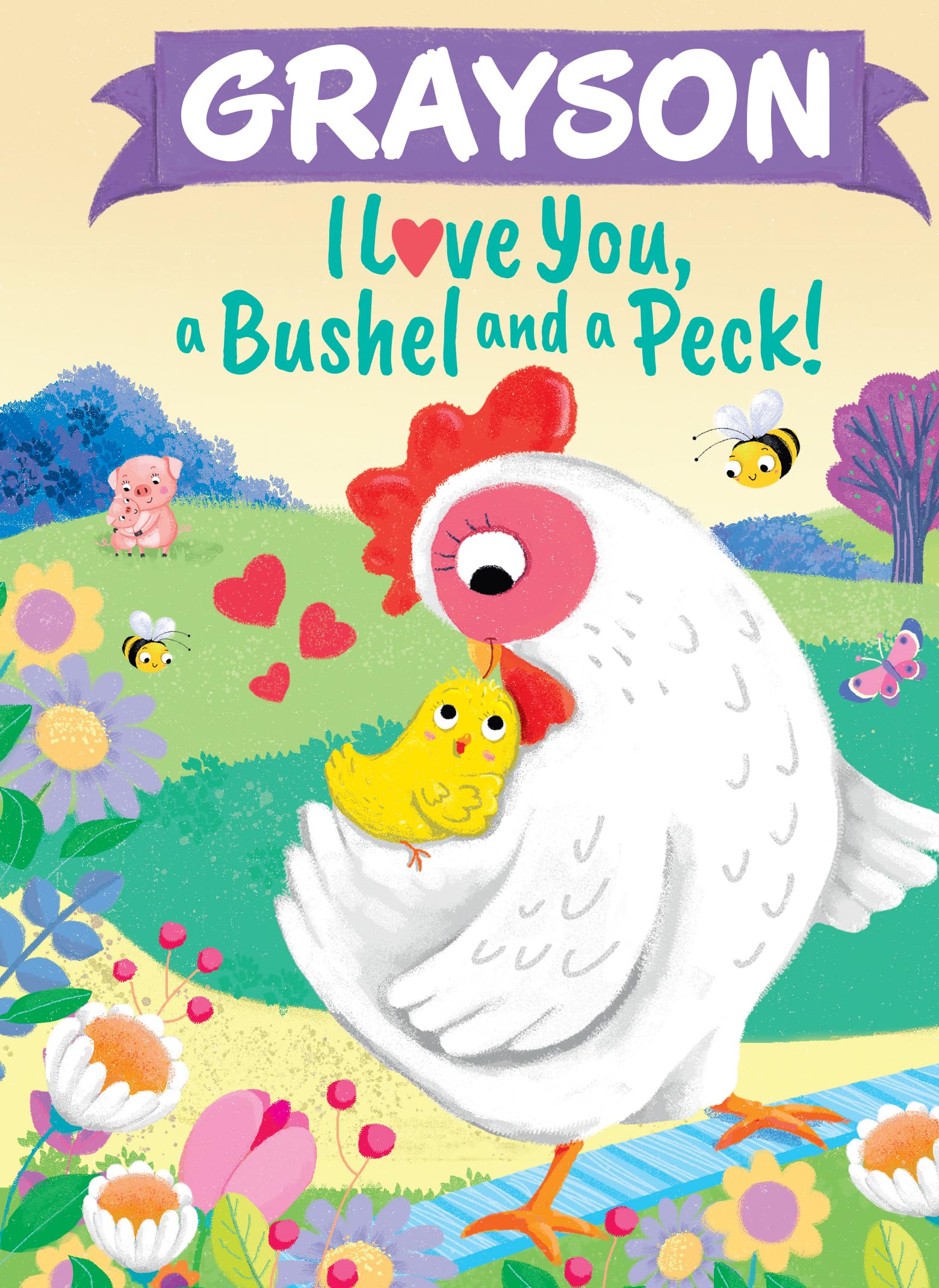 Grayson I Love You, a Bushel and a Peck!: A Sweet Personalized Book for Kids