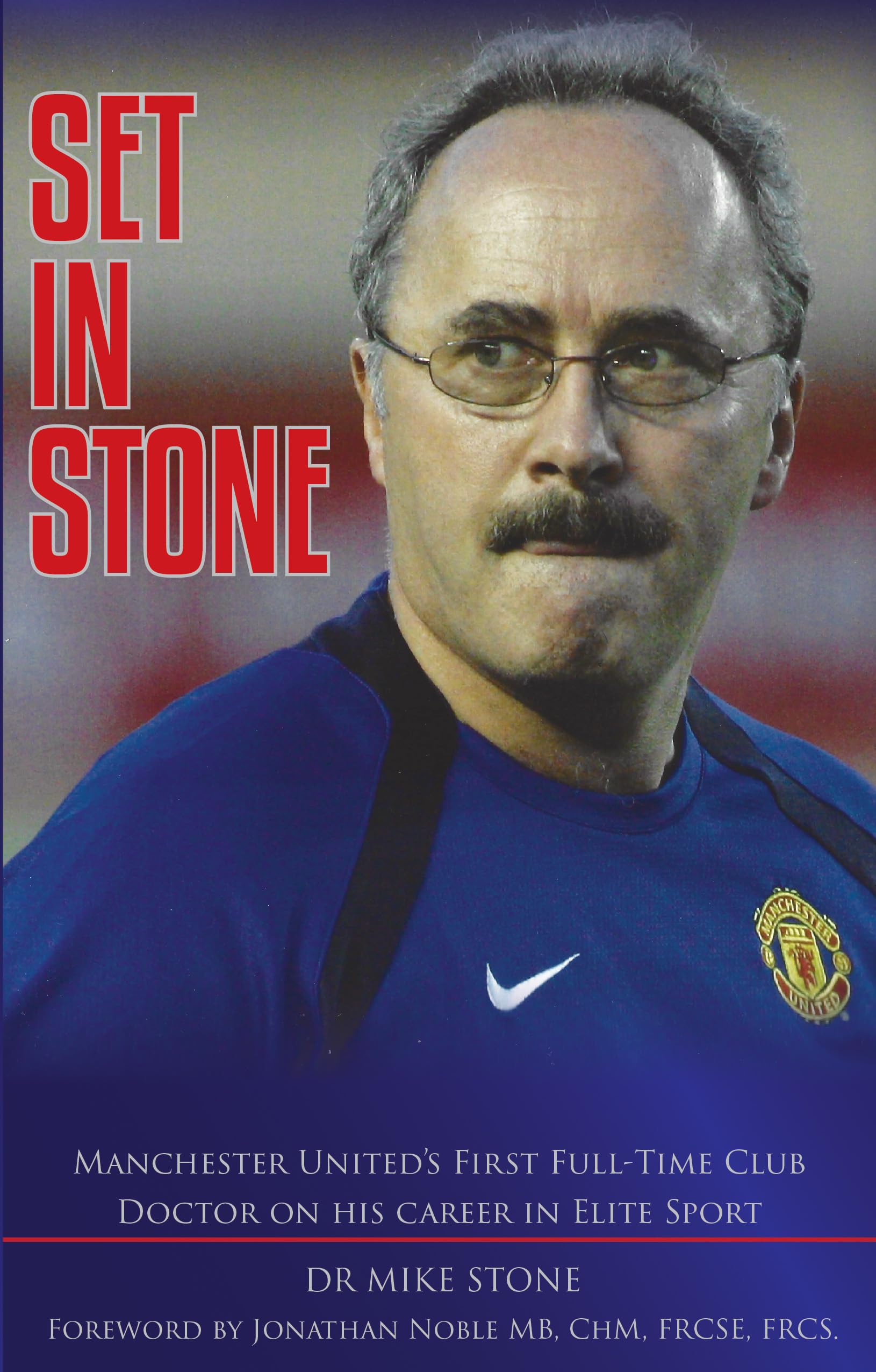 SET IN STONE : Manchester Uniteds First Full-Time Club Doctor on his career in Elite Sport