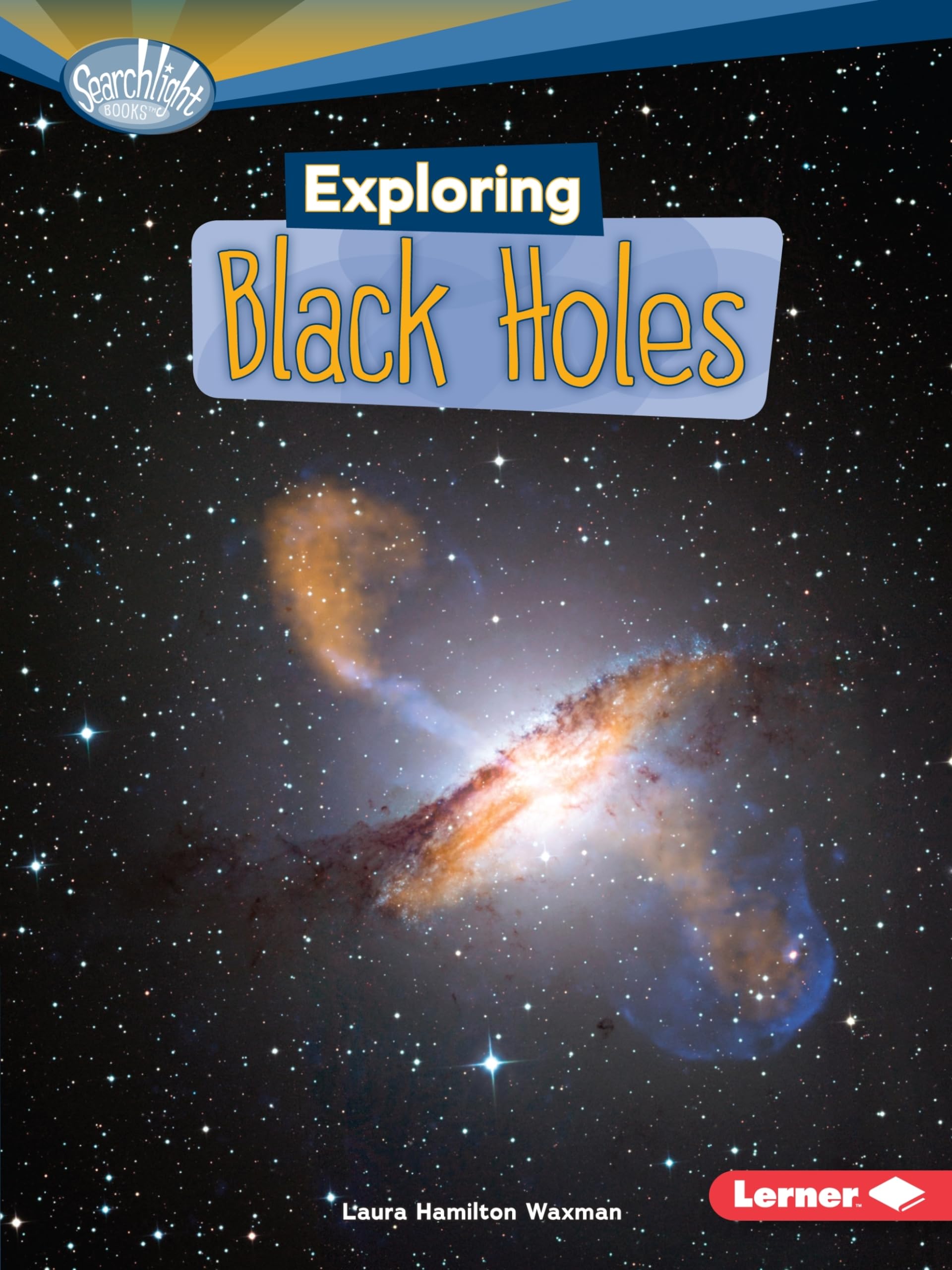 Exploring Black Holes (Searchlight Books (tm) -- What's Amazing about Space?)