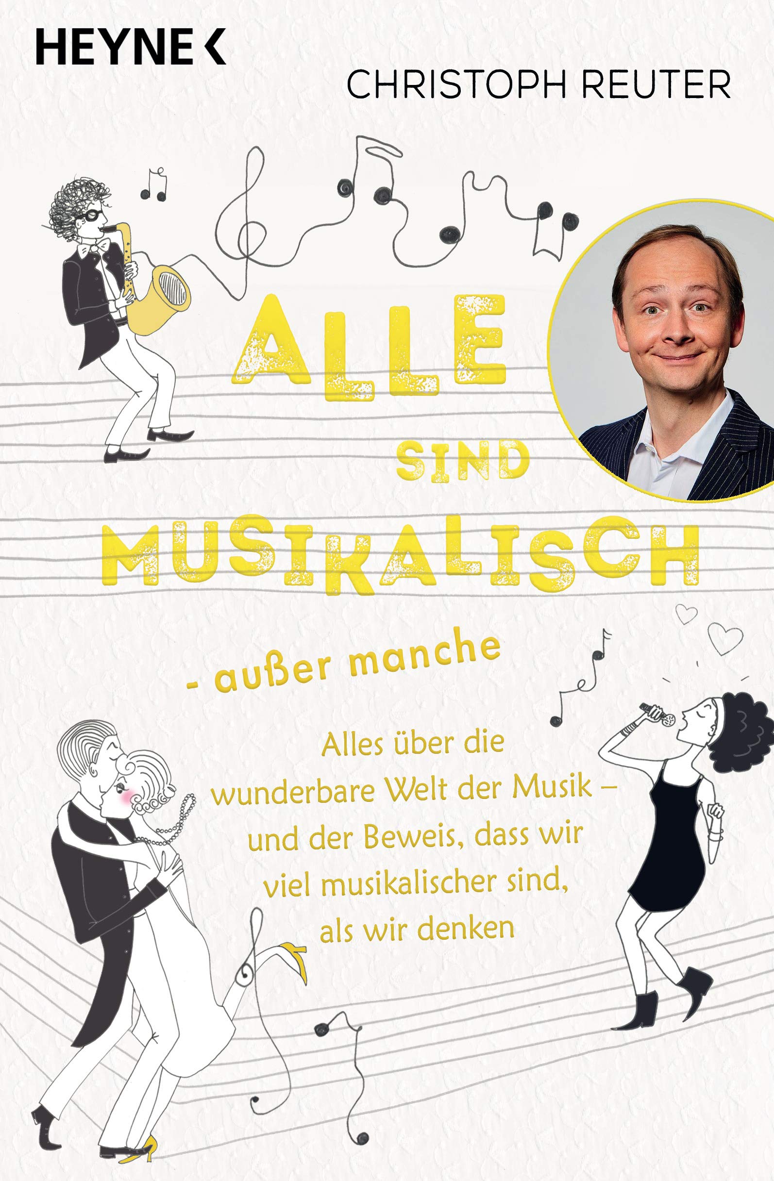Alle sind musikalisch – außer manche: Alles über die wunderbare Welt der Musik – und der Beweis, dass wir viel musikalischer sind, als wir denken (German Edition)
