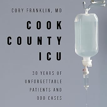 Cook County ICU: 30 Years of Unforgettable Patients and Odd Cases book cover