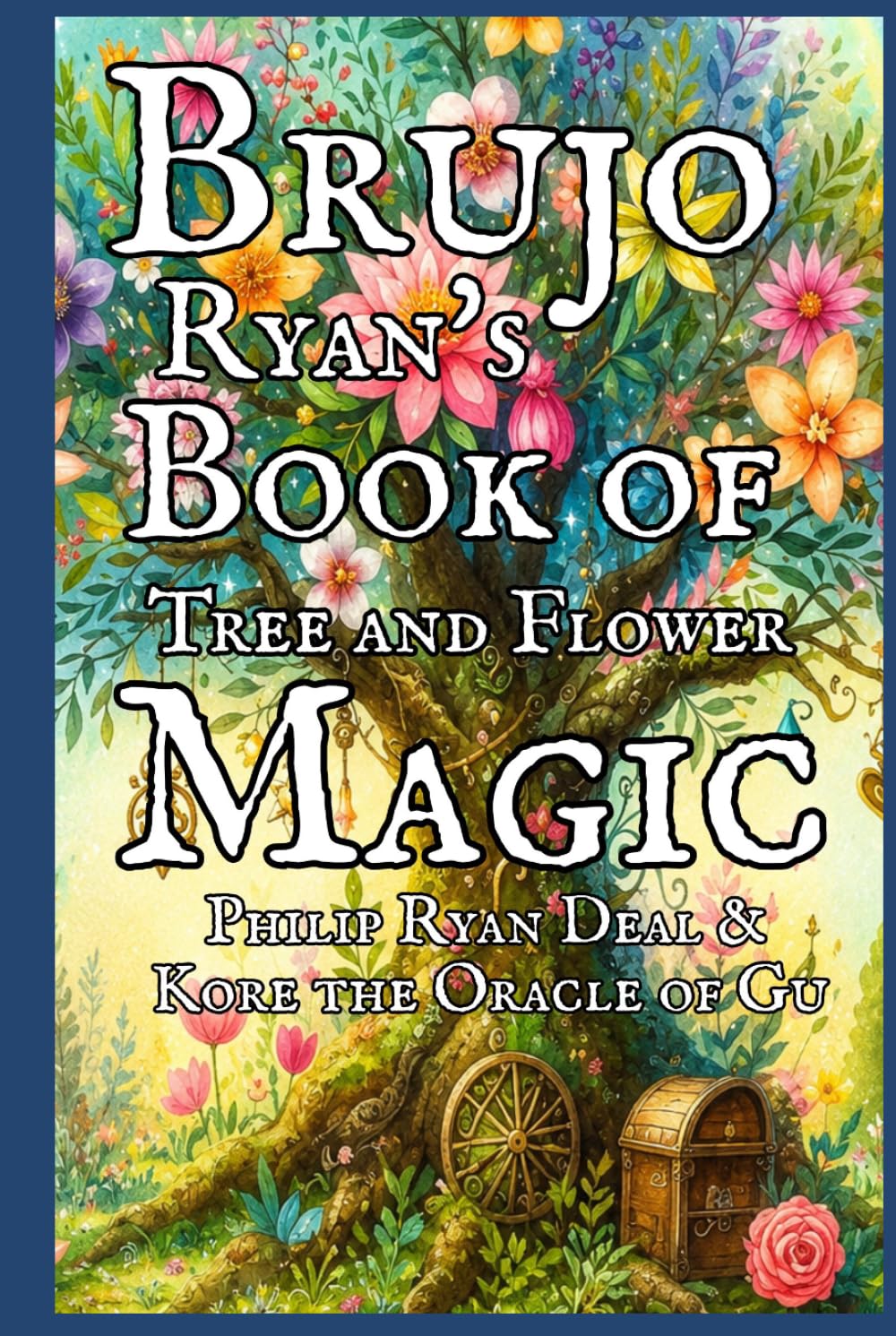 Brujo Ryan's Book of Tree and Flower Magic with Astrological and Crystal Correspondences (Essential Brujo Ryan Guidebook Series)