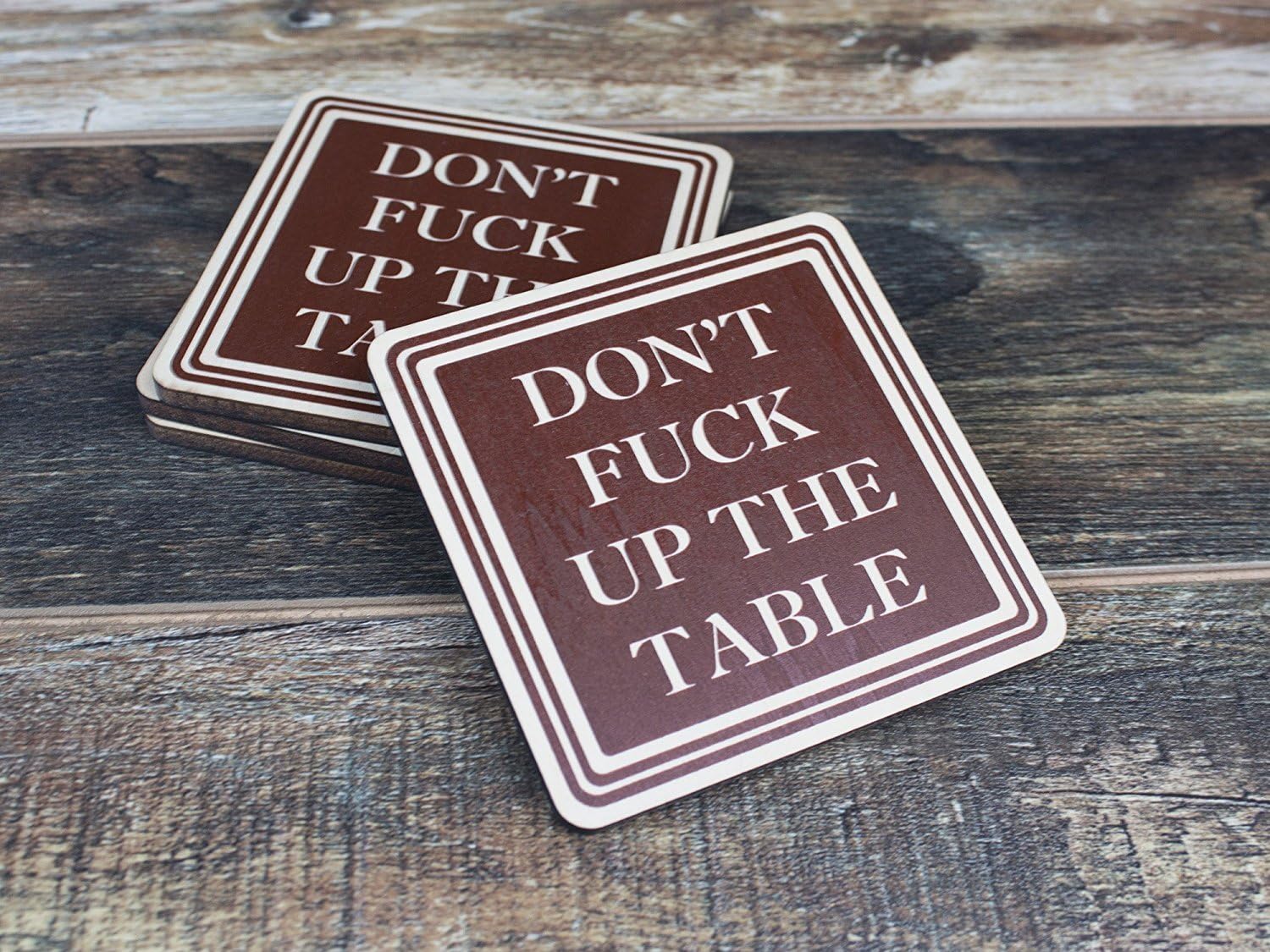 🔥 Don't F Up The Table Wood Absorbent Drink Coasters - Great Housewarming Item - Passive Aggressive - Funny Coaster - Made in USA Set of 4 (Brown)