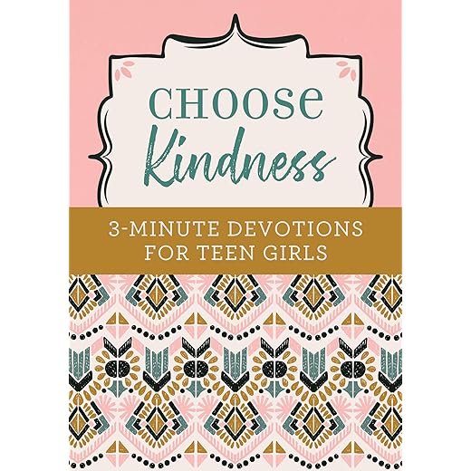 Choose Kindness: 3-Minute Devotions for Teen Girls