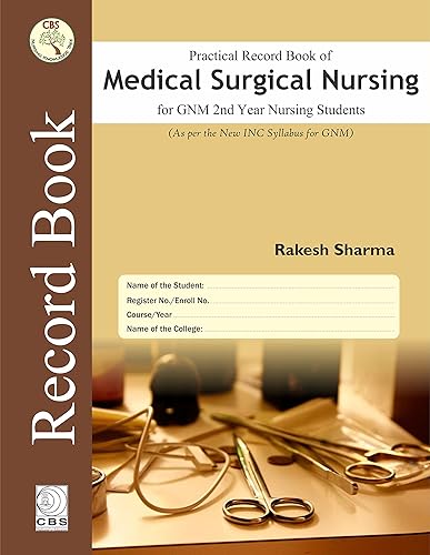 PRACTICAL RECORD BOOK OF MEDICAL SURGICAL NURSING FOR GNM 2ND YEAR NURSING STUDENTS (2020) [Hardcover] SHARMA R.