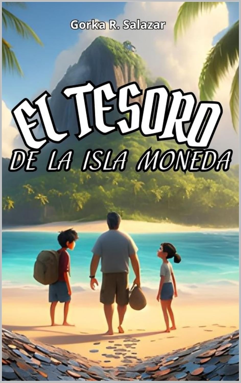 El tesoro de la Isla Moneda: Aventúrate en la Isla Moneda sobre la Educación Financiera para buscar la felicidad sin que el dinero sea un problema. (Spanish Edition)
