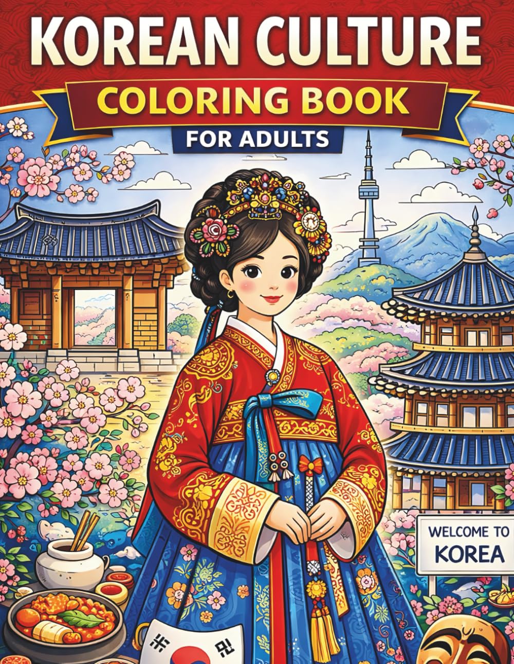 Korean Culture Coloring Book for Adults: Traditional Art, Hanbok, Architecture, Symbols, and Serene Designs for Relaxation and Stress Relief