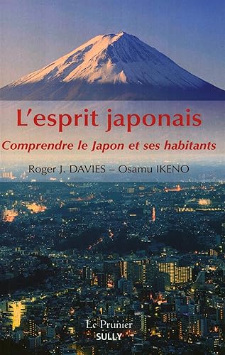 L'esprit japonais: Comprendre le Japon et ses habitants