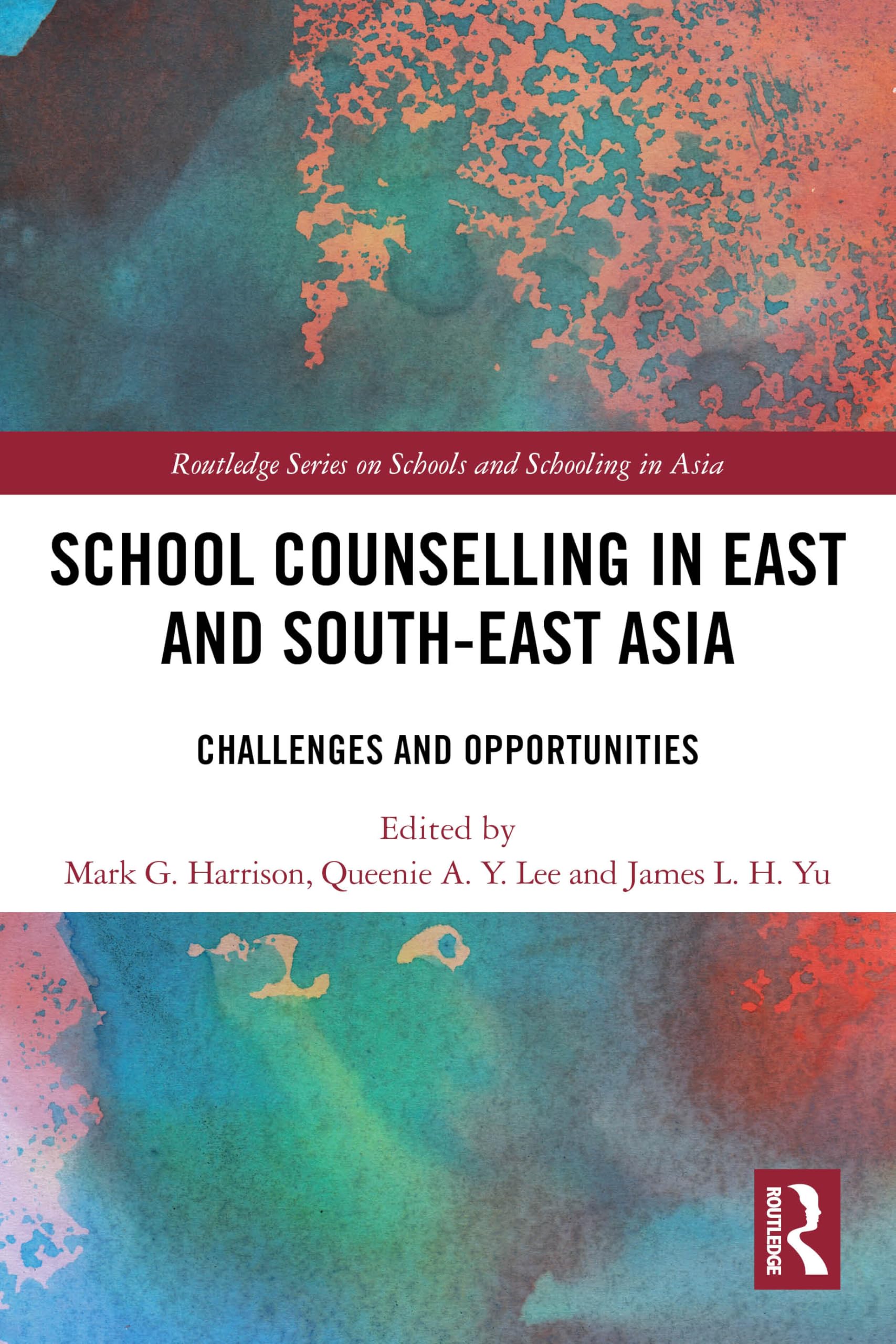 School Counselling in East and South-East Asia: Challenges and Opportunities (Routledge Series on Schools and Schooling in Asia)