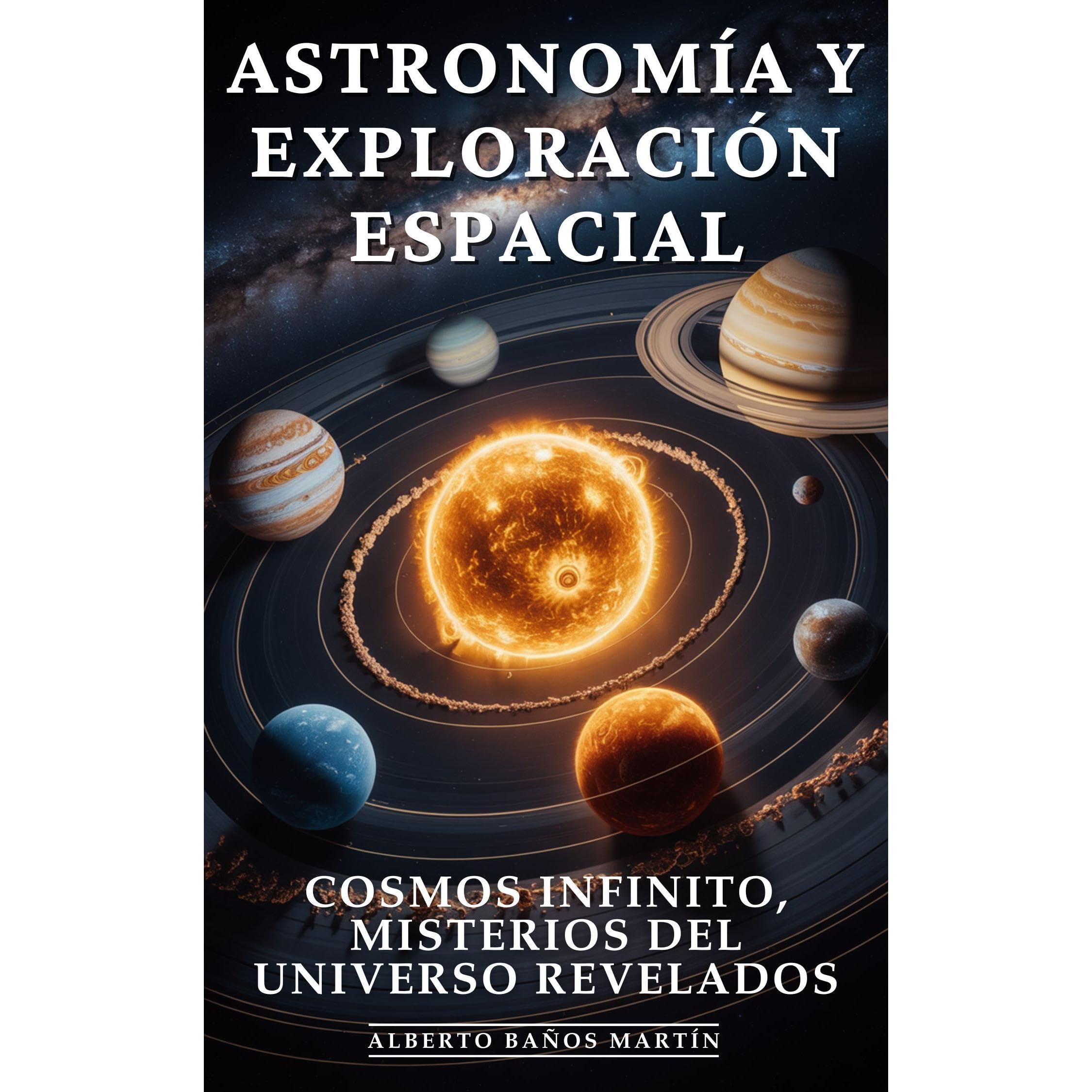 Astronomía y Exploración Espacial: Descubrimientos Espaciales, Vida Extraterrestre y Exploración Cósmica que Redefine Nuestra Existencia