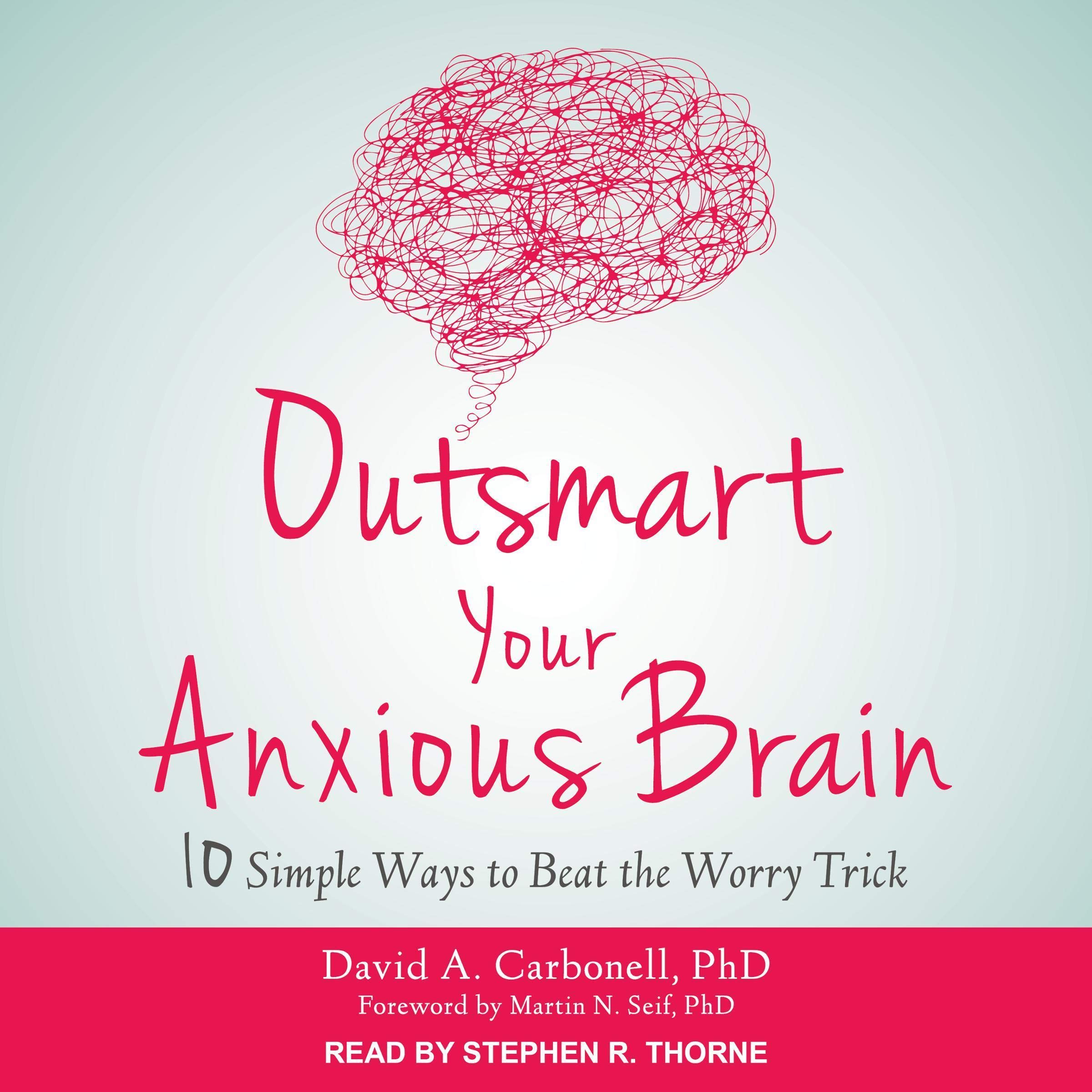 Outsmart Your Anxious Brain