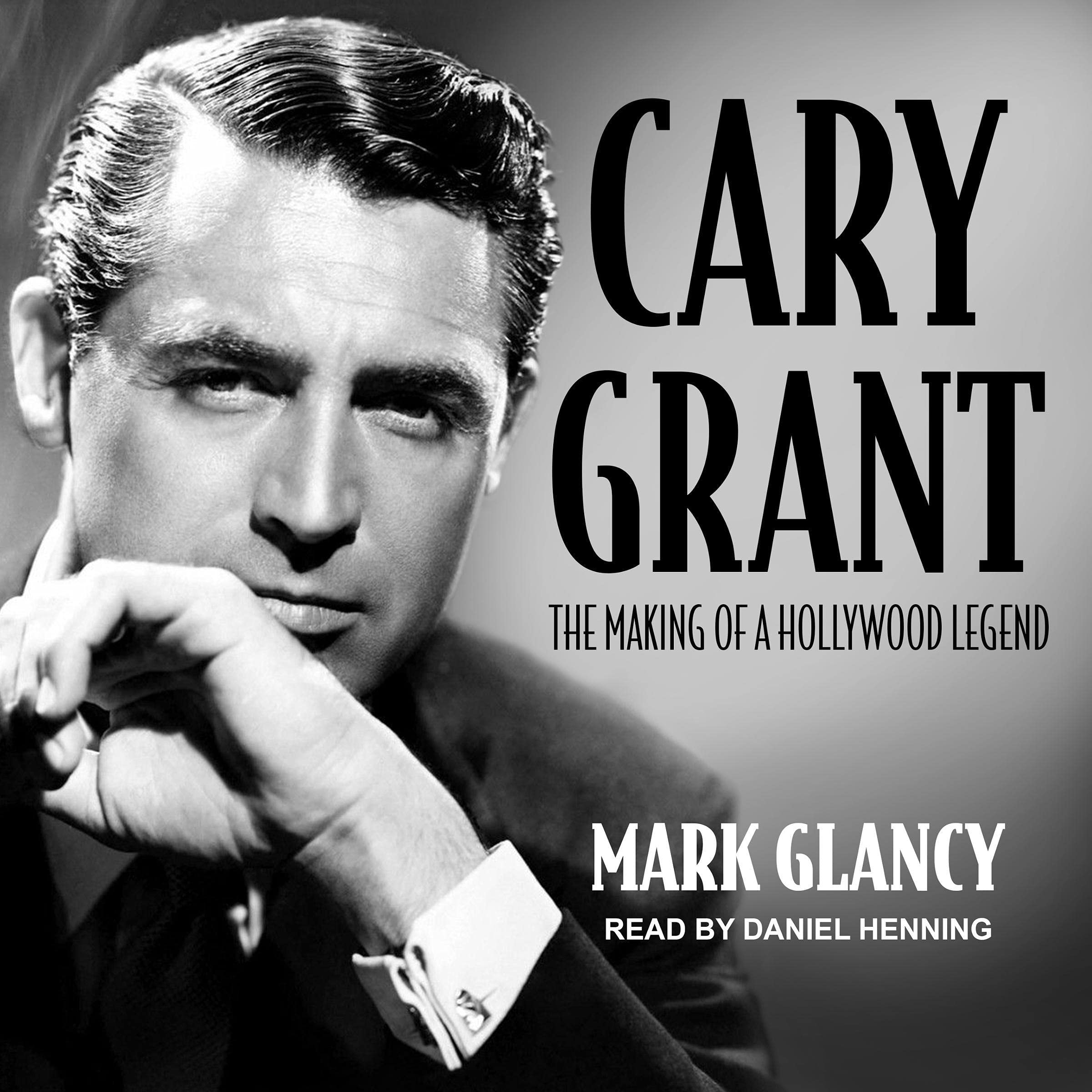Cover art for Cary Grant, the Making of a Hollywood Legend