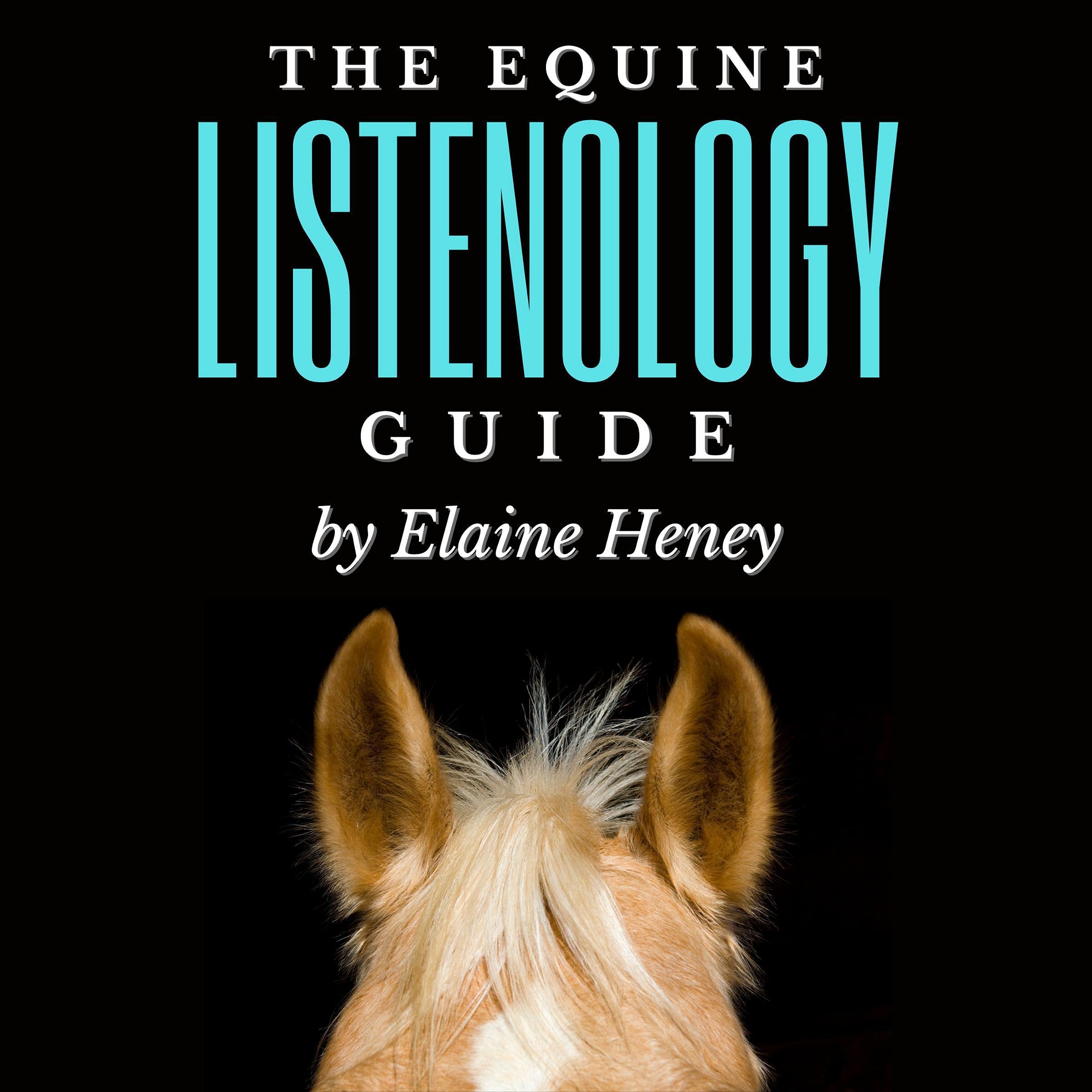The Equine Listenology Guide: Essential Horsemanship, Horse Body Language & Behaviour, Groundwork, In-Hand Exercises & Riding Lessons to Develop Softness, Connection & Collection.