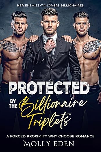 Protected by the Billionaire Triplets: A Forced Proximity Why Choose Romance (Her Enemies-to-Lovers Billionaires)