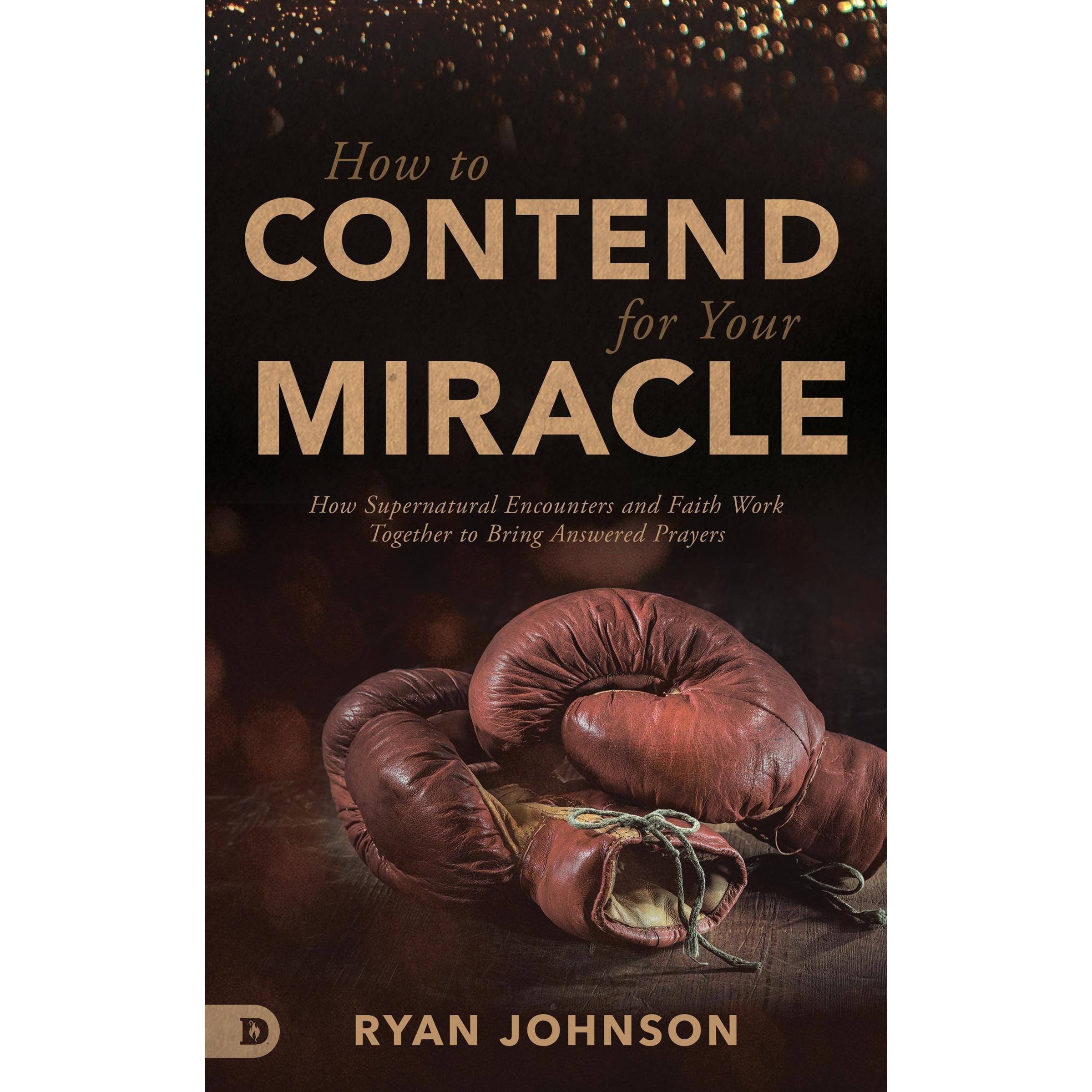 How to Contend for Your Miracle